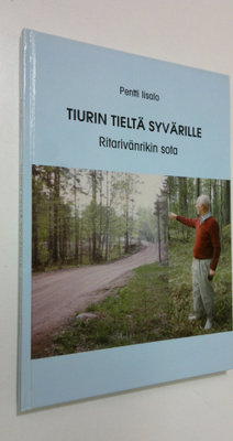Pentti Iisalo : Tiurin tieltä Syvärille (signeerattu) : r...