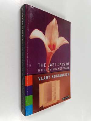 Vlady Kociancich : The Last Days of William Shakespeare :...
