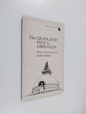 Geshe Rabten : The Graduated Path to Liberation