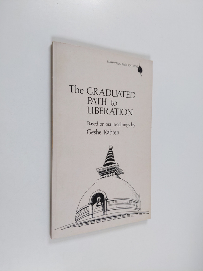 Geshe Rabten : The Graduated Path to Liberation