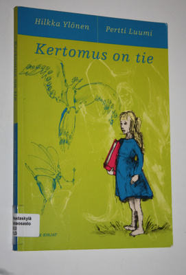 Hilkka Ylönen : Kertomus on tie : sadut ja raamatunkertom...