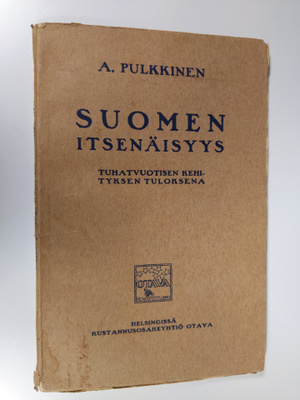 A. Pulkkinen : Suomen itsenäisyys : tuhatvuotisen kehityk...