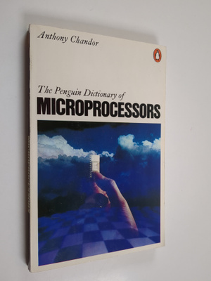 Anthony Chandor : The Penguin Dictionary of Microprocessors