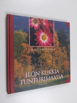Vilho Vähäsarja : Ilon kukkia tunturimaassa