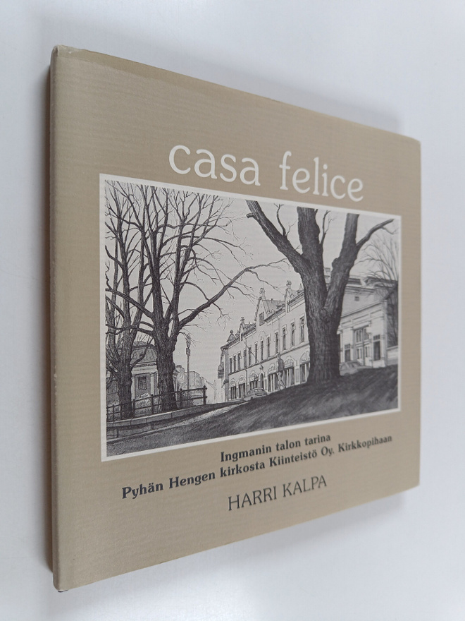 Harri Kalpa : Casa Felice : Ingmanin talon tarina Pyhän H...