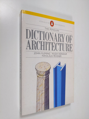 Nikolaus Pevsner ym. : The Penguin dictionary of architec...