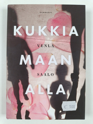 Venla Saalo : Kukkia maan alla