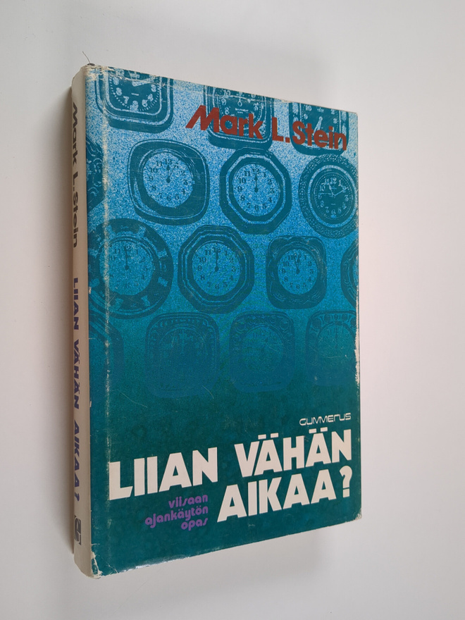 Mark L. Stein : Liian vähän aikaa : viisaan ajankäytön opas