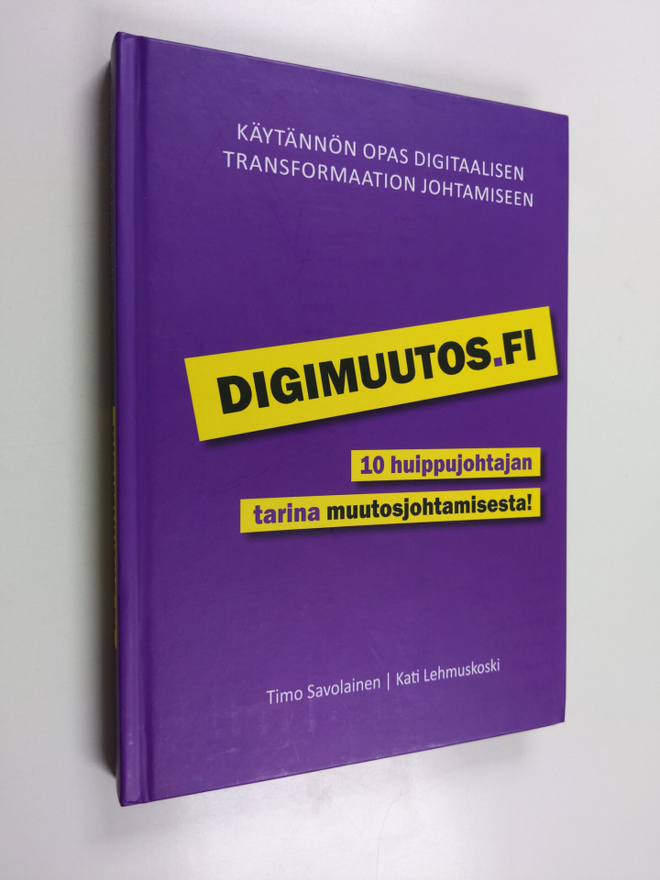 Timo Savolainen : Digimuutos.fi : 10 huippujohtajan tarin...