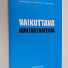 Maarika Maury : Vaikuttava kuntastrategia - Opas uuden aj... - pikkukuva 1