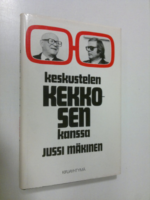 Jussi Mäkinen : Keskustelen Kekkosen kanssa : neljännesvu...