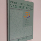 Kari Pitkänen : Puoli vuosisataa vanhustyötä : Vanhustyön... - pikkukuva 1