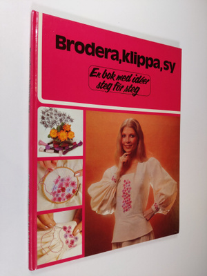 Brodera, klippa, sy : en bok med ideer steg för steg
