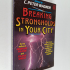 Charles Peter Wagner : Breaking Strongholds in Your City - pikkukuva 1