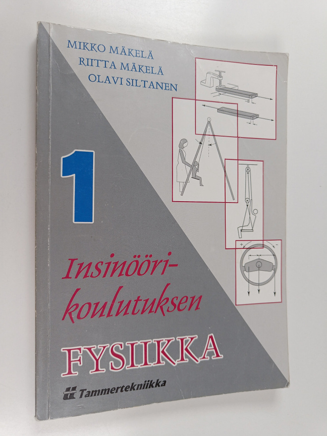 Mikko Mäkelä : Insinöörikoulutuksen fysiikka 1