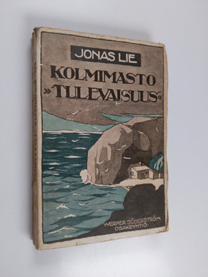 Jonas Lie : Kolmimasto "Tulevaisuus " : eli elämää Pohjol...