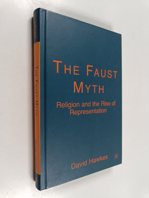 David Hawkes : The Faust myth : religion and the rise of ...