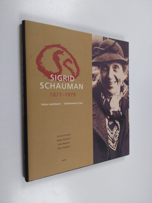 Sigrid Schauman : Sigrid Schauman 1877-1979 : valon sylei...