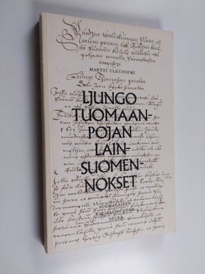 Martti Ulkuniemi : Ljungo Tuomaanpojan lainsuomennokset 1...