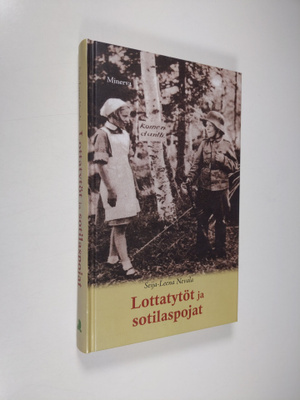 Seija-Leena Nevala : Lottatytöt ja sotilaspojat (signeera...