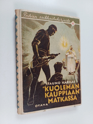 Tauno Karilas : Kuoleman kauppiaan matkassa : kahden hurj...