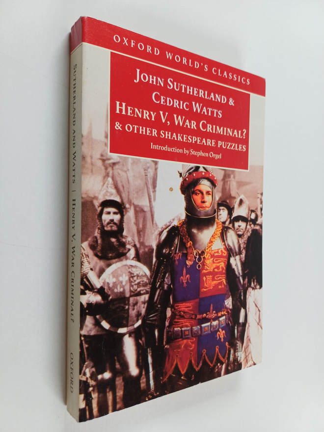 John Sutherland : Henry V, war criminal? : and other Shak...