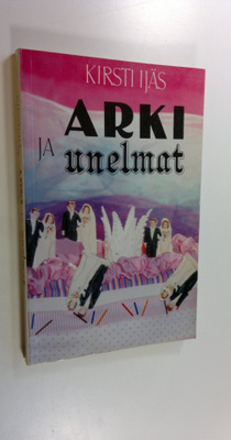 Kirsti Ijäs : Arki ja unelmat : ajatuksia perheestä ja av...
