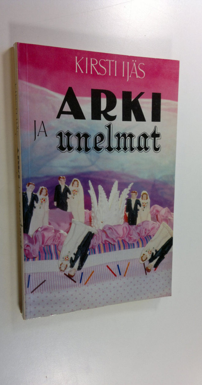 Kirsti Ijäs : Arki ja unelmat : ajatuksia perheestä ja av...