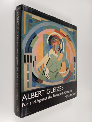 Peter Brooke : Albert Gleizes - For and Against the Twent...