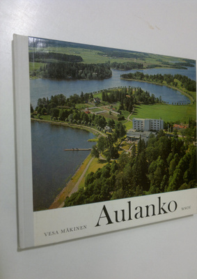 Vesa Mäkinen : Aulanko värikuvina = Aulanko in colour
