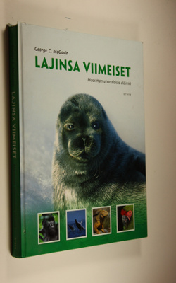 George C. McGavin : Lajinsa viimeiset : maailman uhanalai...