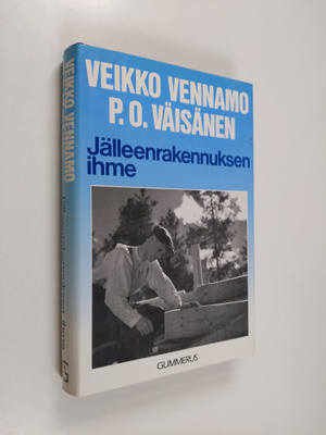 Veikko Vennamo : Jälleenrakennuksen ihme : Suomi nousi aa...