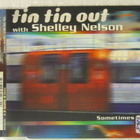 Tin Tin Out With Shelley Nelson • Sometimes CD-Single - pikkukuva 1