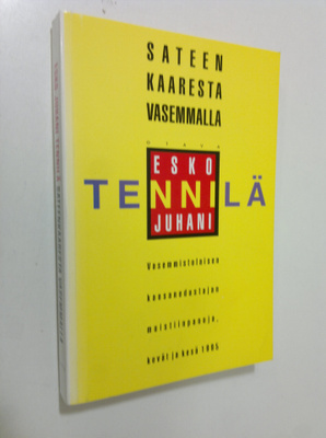 Esko-Juhani Tennilä : Sateenkaaresta vasemmalle : vasemmi...