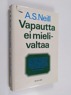 A. S Neill : Vapautta - ei mielivaltaa