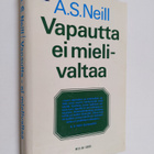 A. S Neill : Vapautta - ei mielivaltaa - pikkukuva 1