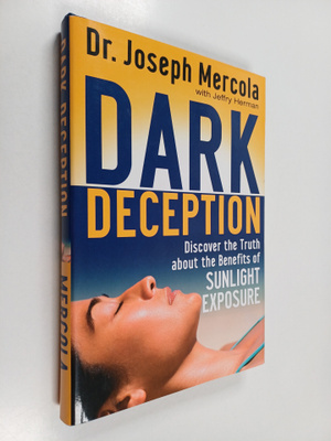 Joseph Mercola : Dark Deception - Discover the Truths Abo...