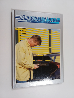 Näin korjaan autoani 12 : vaihe vaiheelta, oikein ja edul...