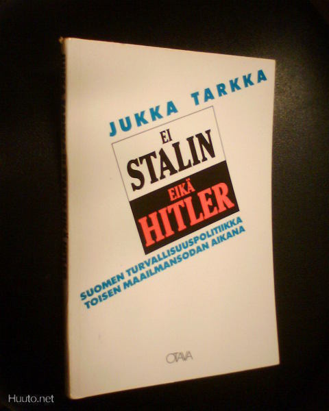 Jukka Tarkka EI STALIN EIKÄ HITLER ( 1 p. 1987 ) Sis.pk:t
