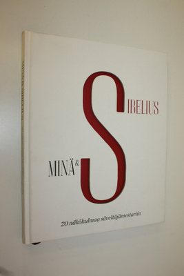 Anna ym. (toim.) Krohn : Minä & Sibelius : 20 näkökulmaa ...
