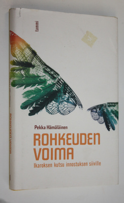 Pekka Hämäläinen : Rohkeuden voima : Ikaroksen kutsu inno...