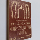 Vilho Tynkkynen : Etelä-Hämeen nuorisoseuratyön historia ... - pikkukuva 1