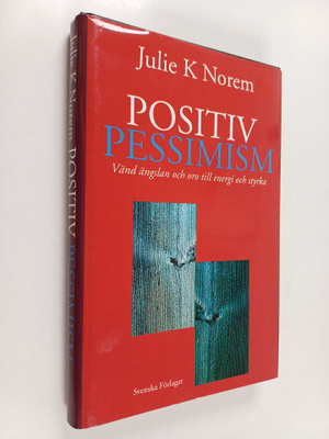 Julie K. Norem : Positiv pessimism : vänd ängslan och oro...