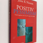 Julie K. Norem : Positiv pessimism : vänd ängslan och oro... - pikkukuva 1
