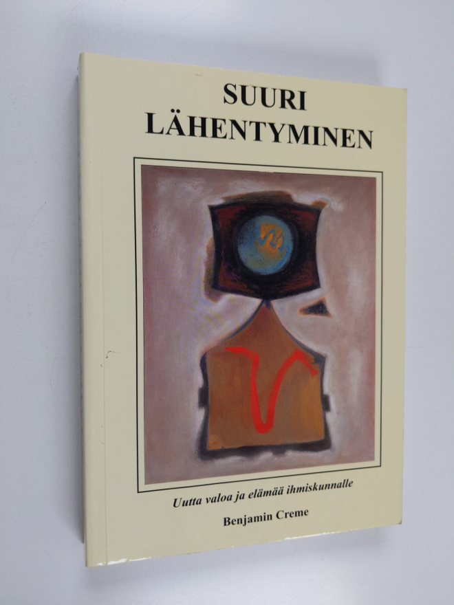 Benjamin Creme : Suuri lähentyminen : uutta valoa ja eläm...