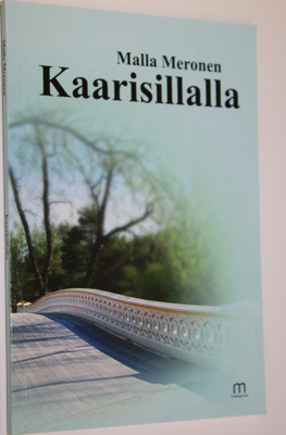 Malla Meronen : Kaarisillalla (signeerattu)