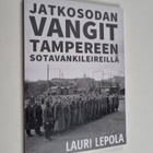 Lauri Lepola : Jatkosodan vangit Tampereen sotavankileire... - pikkukuva 1