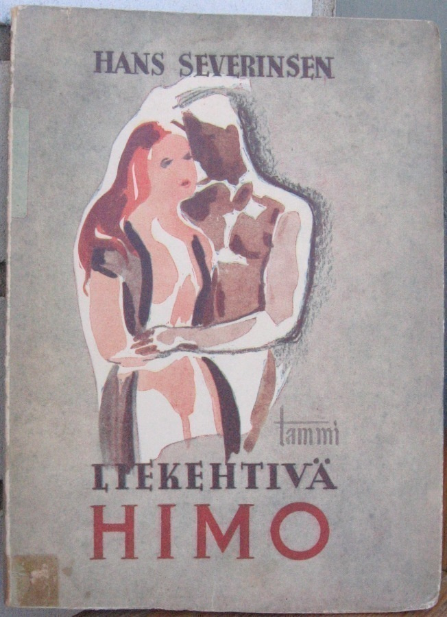 Hans Severinsen: Liekehtivä himo, Tammi 1946. 179 s.