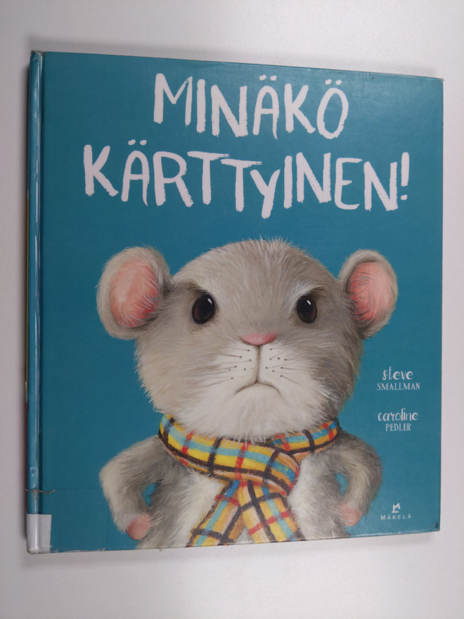 Steve Smallman : Minäkö kärttyinen!