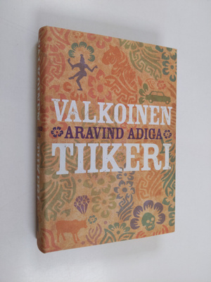 Aravind Adiga : Valkoinen tiikeri